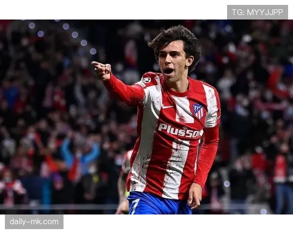 菲利克斯亿元转会马竞后的压力根源解析